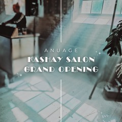 Kashay Salon ~ Grand Opening ~
