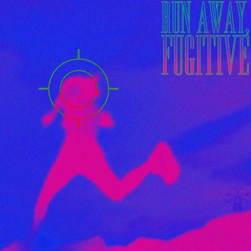 RUN AWAY, FUGITIVE [ORDINE V. CHAOS BONUS TRACK]