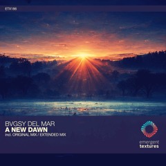 BVGSY DEL MAR - A New Dawn (Original Mix) [ETX186]