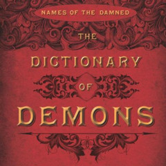 [Free] PDF 💖 The Dictionary of Demons: Names of the Damned by  Michelle Belanger [KI