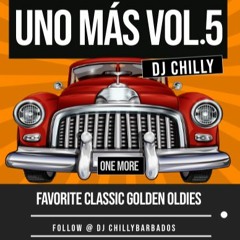 Uno Mas [One More] The Golden Years Vol.5 with DJ Chilly Barbados