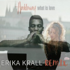 Haddaway - What Is Love (Erika Krall Remix)