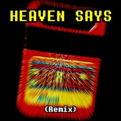 HEAVEN SAYS (Remix)
