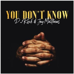 You Don’t Know (feat. Jay Matthews)