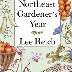 GET PDF 📝 A Northeast Gardener's Year by  Lee A. Reich EBOOK EPUB KINDLE PDF