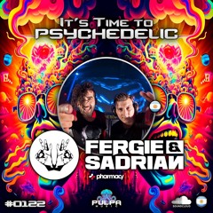 It's Time to Psychedelic #0122 by FERGIE & SADRIAN