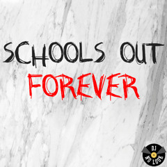 Schools Out Forever Mix