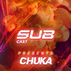 SUBCast Presents: CHUKA