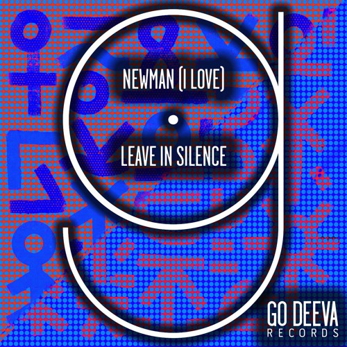 Newman (I Love) "Leave In Silence"