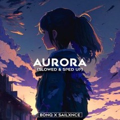 BONQ & SAILXNCE - AURORA (SPED UP)