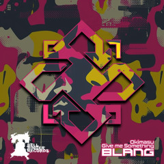 Give Me Something by BLANG (Original) OUT NOW!