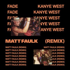 Fade - Kanye West (Matt Faulk Remix)