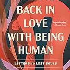 FREE B.o.o.k (Medal Winner) Falling Back in Love with Being Human: Letters to Lost Souls