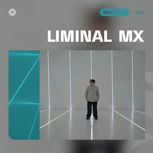 NWDCAST:083 - Liminal MX