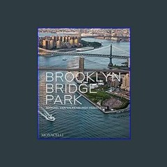 [PDF] eBOOK Read 💖 Brooklyn Bridge Park: Michael Van Valkenburgh Associates     Hardcover – Januar