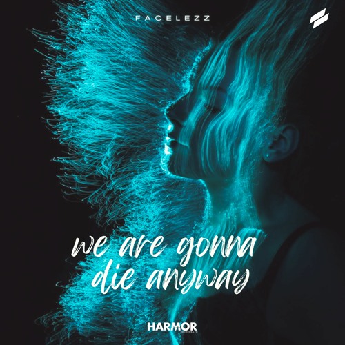 Facelezz - We Are Gonna Die Anyway