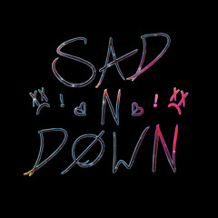 Sad N Down (prod. Boyfifty)(co-prod. Jozart)