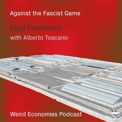 Foul Freedoms - Alberto Toscano on fascist rule making/breaking (Exploits of Play S2E02)