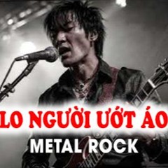 Lo người ướt áo - METAL ROCK