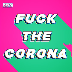 MKN - FUCK THE CORONA (100% Reverse Bass) | Free Download