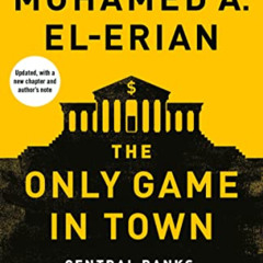 [DOWNLOAD] KINDLE 💕 The Only Game in Town: Central Banks, Instability, and Recoverin