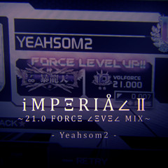 Yeahsom2 - iMPΞRIÅ∠ II  ~21.0 FORCΞ ∠ΞVΞ∠ MIX~