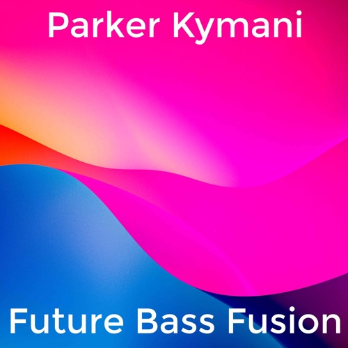 Stream Future Bass Fusion by Parker Kymani | Listen online for free on ...