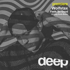 premiere: Wolfstax - Feels So Good (Uniting Souls Music)