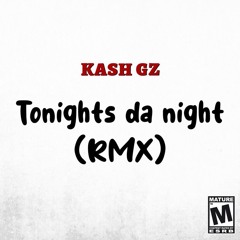 KASH GZ - Tonights da night (RMX)