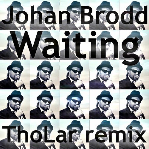 Johan Brodd Waiting ThoLar Remix