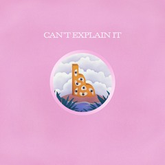 Can't Explain It