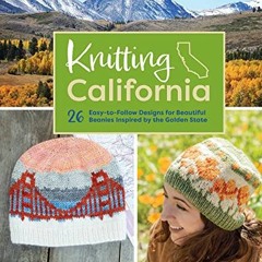 @* Knitting California, 26 Easy-to-Follow Designs for Beautiful Beanies Inspired by the Golden