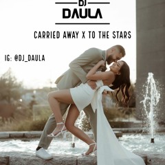 DJ DAULA - Carried Away X To The Stars