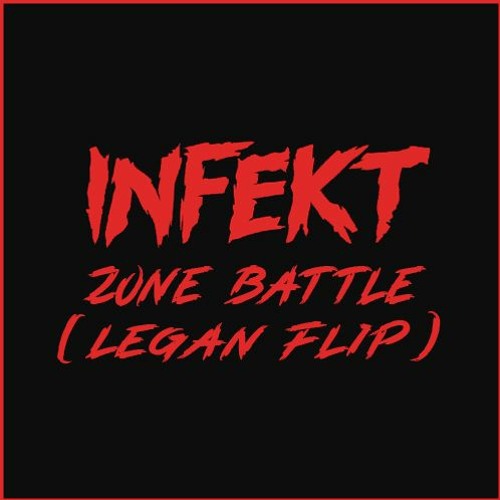 INFEKT - Zone Battle (Legan Flip) [FREE DOWNLOAD]