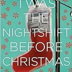 [GET] PDF 📪 Twas The Nightshift Before Christmas by Adam Kay [KINDLE PDF EBOOK EPUB]