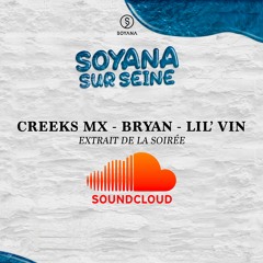 CREEKS MX - DJ BRYAN - DJ LIL VIN - SOYANA SUR SEINE 2 ( Extrait)