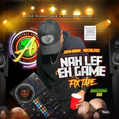 ARRIVALZ SOUND - NAH LEF EH GAME (FIX TAPE) DANCEHALL MIX
