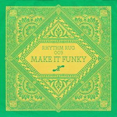 Rhythm Rug 003: Make It Funky