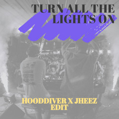 Turn All The Lights On (Hooddiver & Jheez Edit) [FREE DOWNLOAD]