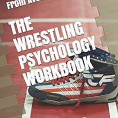 [FREE] EPUB 📨 The Wrestling Psychology Workbook: How to Use Advanced Sports Psycholo