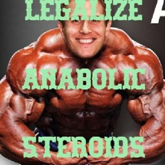 LEGALIZE ANABOLIC STEROIDS  - LETHAL INJECTION
