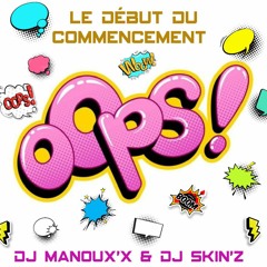 LE DÉBUT DU COMMENCEMENT by Dj Manoux'X & Dj Skin'z