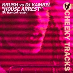 Krush vs DJ Kambel - House Arrest (DJ Kambel remix) - OUT NOW