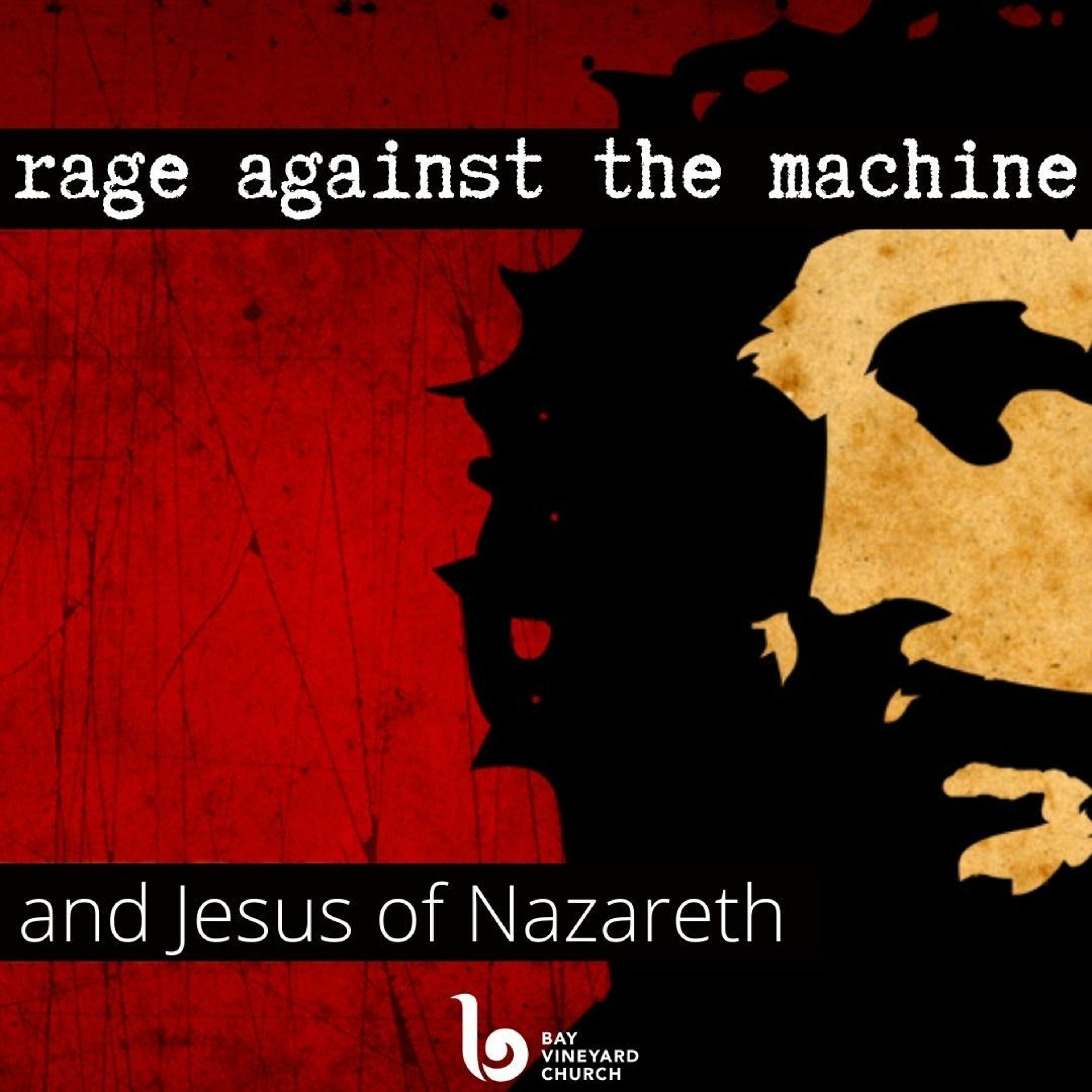 Sunday April 18th // Rage against the Machine and Jesus of Nazareth
