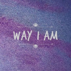 Way I Am
