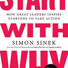 [Read] EBOOK EPUB KINDLE PDF Start with Why: How Great Leaders Inspire Everyone to Take Action by  S