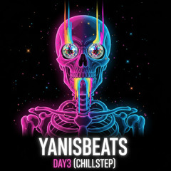YanisBeats - Day3 (ChillStep mix)