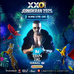 XXO Party SONGKRAN 2025 - Eran Tal