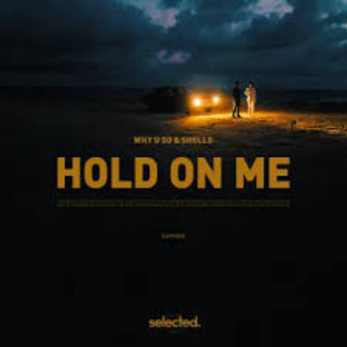 Why U So & SHELLS - Hold on Me
