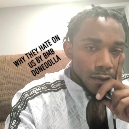 Why They Hate On Us By BMB DoneDolla